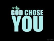 God Chose You