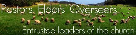 Pastors, Elders and Overseers