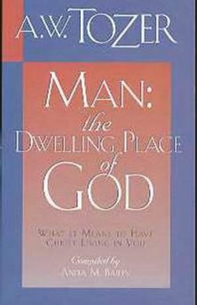 Tozer, Man, the Dwelling Place of God